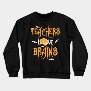 School Teachers Love Brains Funny Halloween Gift Crewneck Sweatshirt